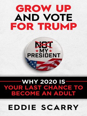 cover image of Grow Up and Vote for Trump
